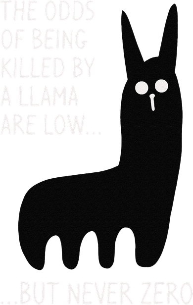 The Odds Of Being Killed By A Llama Are Low But Never Zero Button