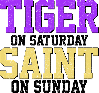 Tiger On Saturday Saint On Sunday Louisiana Football Coaster