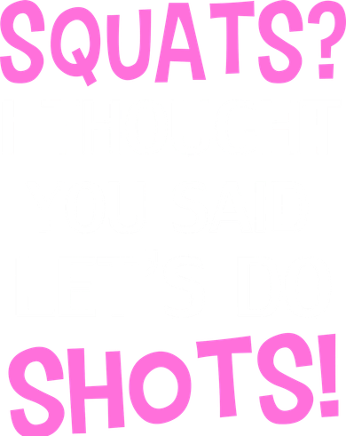 Squats? I Thought You Said Shots! Kids Long Sleeve Shirt