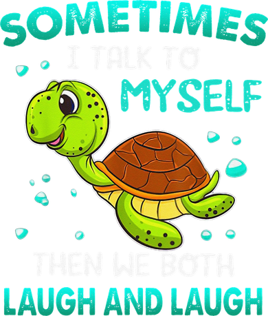 Turtle Sometimes I Talk To Myself Then We Both Laugh Kids Sweatshirt