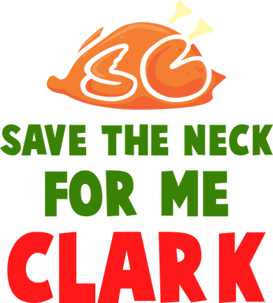 Thanksgiving Save The Neck For Me Clark Clark Essential Button