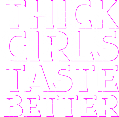 Thick Taste Better Big Bbw Curvy Sexy Chick Meaningful Gift Button