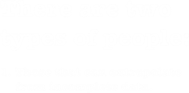 Two Types Of People Incomplete Data Extrapolate Gift Apron