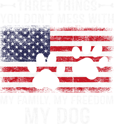 Three Things You Dont Mess With My Family Freedom My Dog Doggie Tank