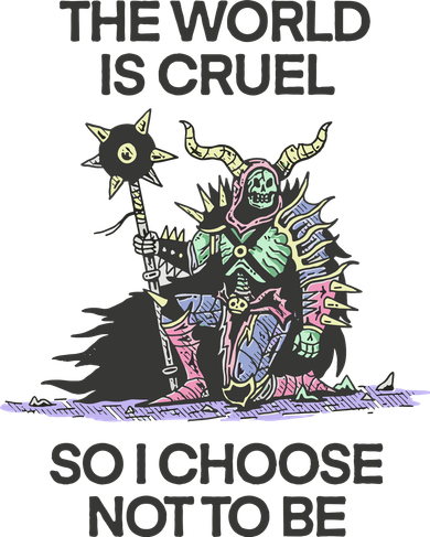 The World Is Cruel So I Choose Not To Be Women's Sweatshirt