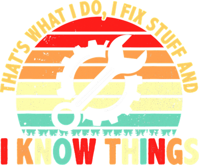 That What I Do I Fix Stuff I Know Things Vintage Mechanic Button