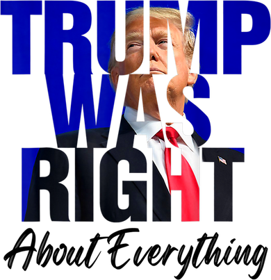 Trump Was Right About Everything Funny Political Women's Long Sleeve Shirt