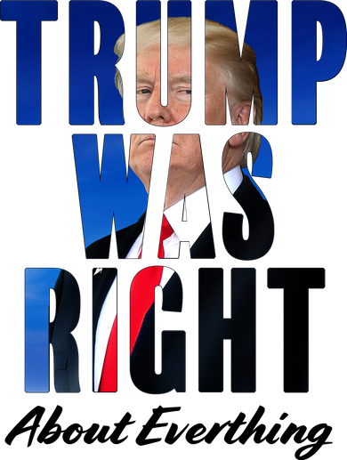 Trump Was Right About Everything Typography Portrait Women's Long Sleeve Shirt