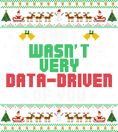 That WasnT Very Data Driven Of You Christmas Xmas Women's Long Sleeve Shirt