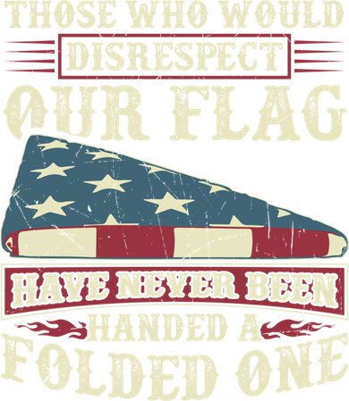 Those Who Would Disrespect Our Flag Have Never Been Handed Gift Button