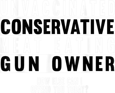 Unvaccinated Conservative Meat Eating Gun Owner How Else Can I Offend You Toddler Sweatshirt