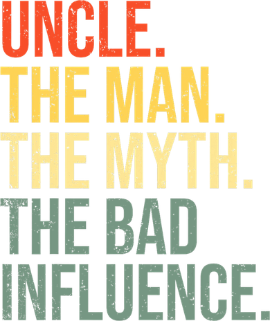 Uncle The Man The Myth The Bad Influence Best Funny Uncle Hat