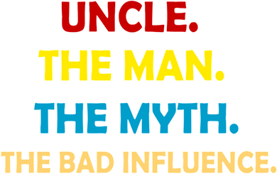 Uncle The Man Myth Legend The Bad Influence Coffee Mug