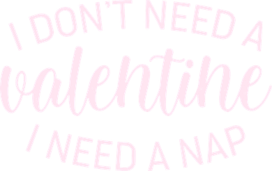 Funny I Don't Need A Valentine I Need A Nap Doddie Hoodie