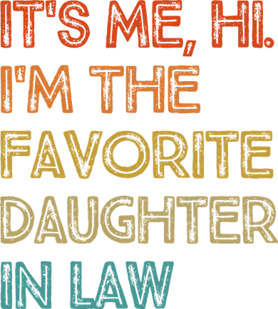 Vintage It's Me Hi I'm The Favorite Daughter in Law Button