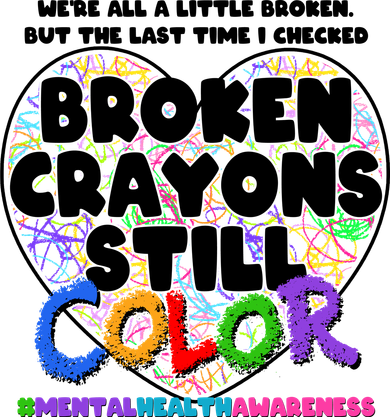 We're All A Little Broken But The Last Time I Checked Broken Crayons Still Color Women's T-Shirt