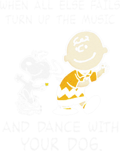 When All Else Fails Turn Up The Music & Dance With Your Dog T-Shirt