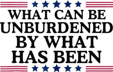 What Can Be Unburdened By What Has Been Women's Sweatshirt
