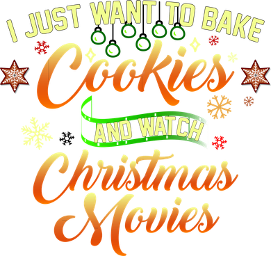 I Just Want To Bake Cookies And Watch Christmas Movies Women's T-Shirt