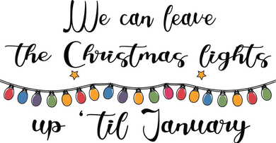 We Can Leave The Christmas Lights Until January Lovers Toddler Long Sleeve
