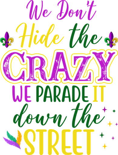 We Dont Hide The Crazy We Parade It Down The Street Funny Mardi Gras Toddler Long Sleeve