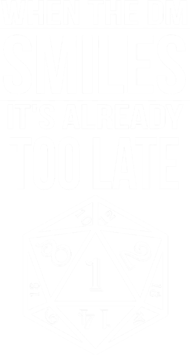 When The DM Smiles It's Already Too Late Button