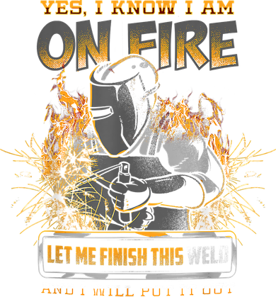 Welding Funny Saying Welder Yes I Know I Am On Fire Let Me Finish This Weld Women's T-Shirt