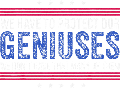 We Have To Protect Our Geniuses We DonT Have Many Of Them Apron