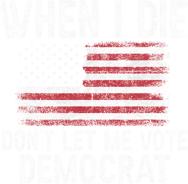 When I Die DonT Let Me Vote Democrat Flag 4th Of July Doggie Tank