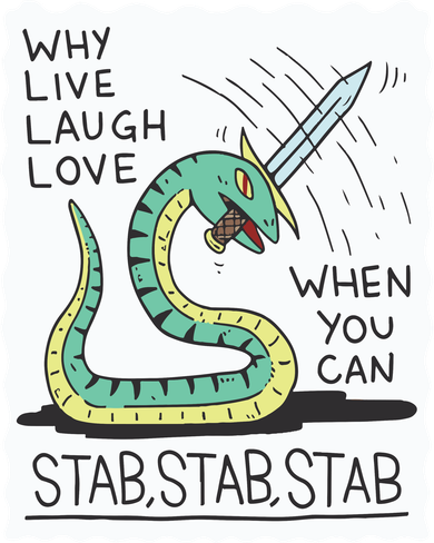 Why Live Laugh Love When You Can Stab Stab Stab T-Shirt