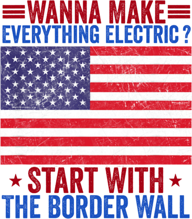 Wanna Make Everything Electric Start With The Border Wall Pajama Set