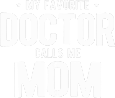 Wo My Favorite Doctor Calls Me Mom PhD. Long Sleeve Shirt