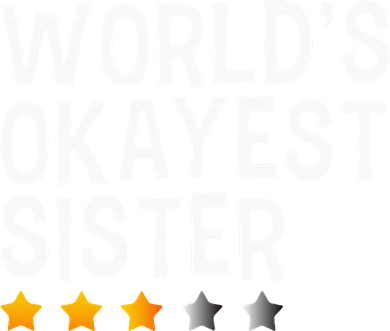 Worlds Okayest Sister Funny Sister Women's Sweatshirt