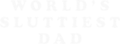 Worlds Sluttiest Dad Funny Fathers Day For Daddy Father Dad Ornament