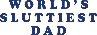 World's Sluttiest Dad Women's Long Sleeve Shirt
