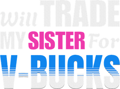 Will Trade My Sister For V Bucks Funny Video Games Player Hat