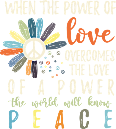 When The Power Of Love Overcomes The Love Of Power Flowers Cute Gift Women's Sweatshirt