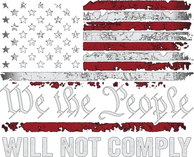 We The People Will Not Comply Button