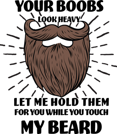 Your Boobs Look Heavy Let Me Hold Them For You While You Touch My Beard Kids Sweatshirt