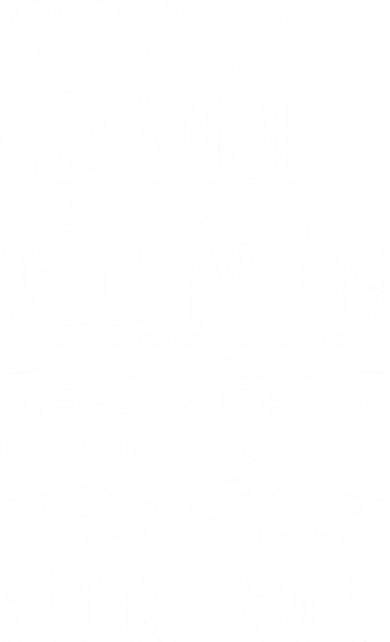 You Can't Scare Me I Have A Crazy Grandpa Gift Funny Gift Kids T-Shirt