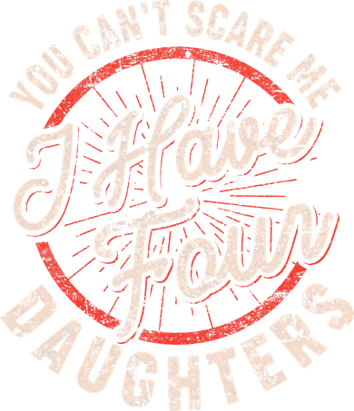 You CanT Scare Me I Have Four Daughters Funny Dad Polo