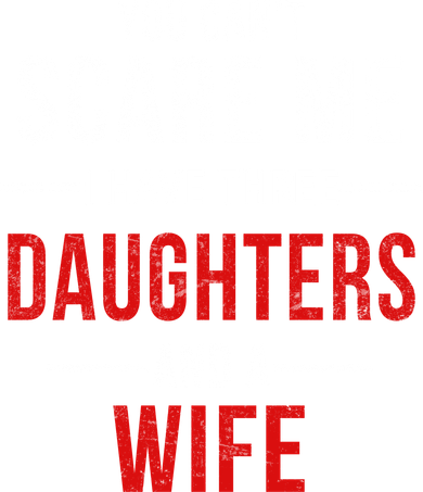 You Can't Scare Me I Have Three Daughters And A Wife Kids T-Shirt