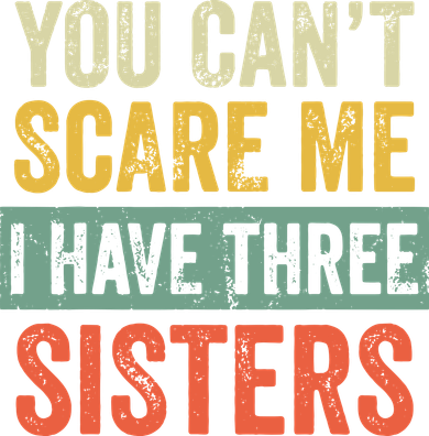You Can_t Scare Me I Have Three Sisters Funny Brother Gift Women's V-Neck T-Shirt