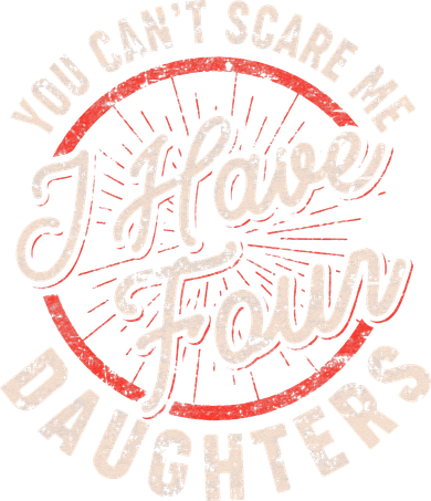You Can't Scare Me I Have Four Daughters Funny Dad Backpack