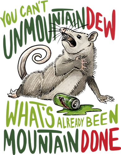 You Can’T Unmountain Dew What’S Already Been Mountain Done Women's Hoodie