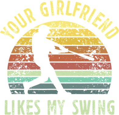 Your Girlfriend Likes My Swing Funny Baseball Bucket Hat