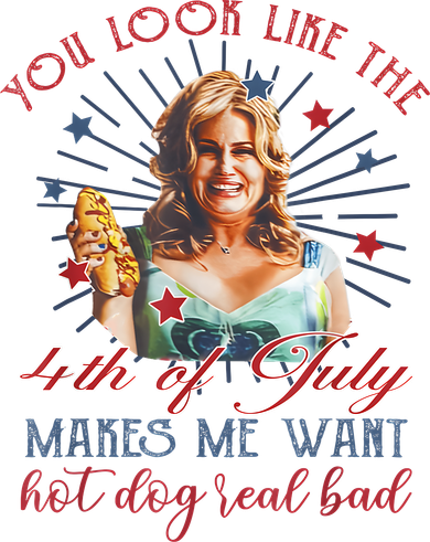 You Look Like 4th Of July Makes Me Want A Hot Dog Real Bad Women's T-Shirt