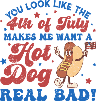 You Look Like The 4th Of July Makes Me Want A Hotdog Real Bad America Golf Towel