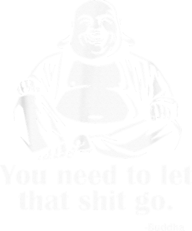 You Need to Let That Shit Go Fat Buddha Polo