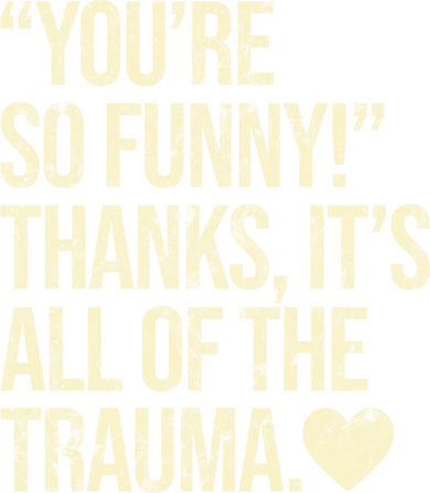You're So Funny Thanks It's All Of The Trauma Visor